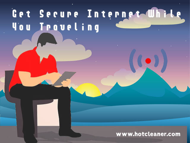 Get Secure Internet While Traveling